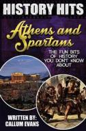 The Fun Bits of History You Don't Know about Athens and Spartans: Illustrated Fun Learning for Kids di Callum Evans edito da Createspace
