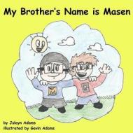 My Brother's Name Is Masen di Julayn Adams edito da Createspace