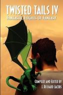 Twisted Tails Iv - Fantastic Flights Of Fantasy edito da Double Dragon Publishing
