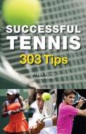 Successful Tennis: 303 Tips di Angela Buxton, Nenad Simic edito da FIREFLY BOOKS LTD