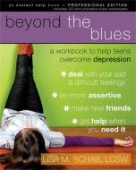 Beyond the Blues: A Workbook to Help Teens Overcome Depression [With CDROM] di Lisa M. Schab edito da NEW HARBINGER PUBN