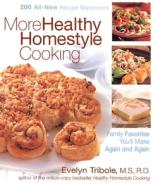 More Healthy Homestyle Cooking: Family Favorites You'll Make Again and Again di Evelyn Tribole edito da Rodale Books