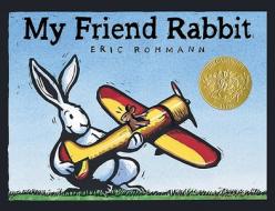 My Friend Rabbit di Eric Rohmann edito da Roaring Brook Press