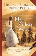 My Father's World di Michael Phillips, Judith Pella edito da HENDRICKSON PUBL