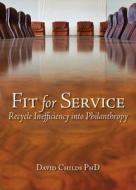 Fit for Service: Recycle Inefficiency Into Philanthropy di David Childs edito da Tate Publishing & Enterprises