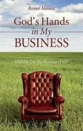 God\'s Hands In My Business di Renee Meaux edito da Tate Publishing & Enterprises