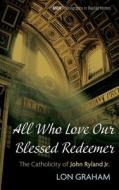 All Who Love Our Blessed Redeemer di Lon Graham edito da Pickwick Publications