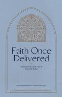 Faith Once Delivered di Paul N. Walker edito da BOOKBABY