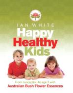 HAPPY HEALTHY KIDS di Ian White edito da ALLEN & UNWIN