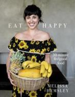 Eat Happy di Melissa Hemsley edito da Random House UK Ltd