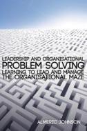Leadership And Organisational Problem Solving di Almeric Johnson edito da Austin Macauley Publishers