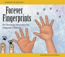 Forever Fingerprints: An Amazing Discovery for Adopted Children di Sherrie Eldridge edito da JESSICA KINGSLEY PUBL INC