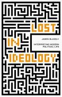 Lost In Ideology di Jason Blakely edito da Agenda Publishing