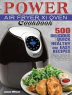 Power Air Fryer Xl Oven Cookbook di Jason Wilson edito da Jason Wilson