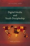 Digital Media and Youth Discipleship di Huong Nam Vo edito da Langham Monographs