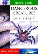 Dangerous Creatures of Australia di Martyn Robinson edito da New Holland Publishers