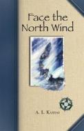 Face the North Wind di A. L. Karras edito da Fifth House Publishers
