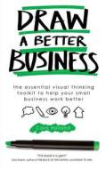 Draw a Better Business di Cara Holland edito da Practical Inspiration Publishing