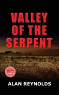 VALLEY OF THE SERPENT di Alan Reynolds edito da Fisher King Publishing