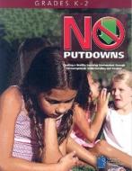 No Putdowns: Grades K-2: Creating a Healthy Learning Environment Through Encouragement, Understanding and Repsect di Jim Wright edito da NATL CTR FOR YOUTH ISSUES