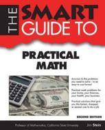 The Smart Guide to Practical Math di Jim Stein, James D. Stein edito da Smart Guide Publications Inc.