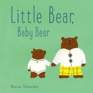 Little Bear, Baby Bear di Marine Schneider edito da Cameron & Company Inc