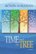 TIME AND THE TREE: A NOVEL di SORAHAN edito da LIGHTNING SOURCE UK LTD