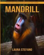 Mandrill: Children's Book of Amazing Photos and Fun Facts about Mandrill di Laura Stefano edito da Createspace Independent Publishing Platform