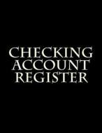Checking Account Register di Signature Logbooks edito da Createspace Independent Publishing Platform