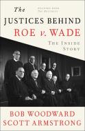 The Justices Behind Roe V. Wade: The Inside Story, Adapted from the Brethren di Bob Woodward, Scott Armstrong edito da SIMON & SCHUSTER