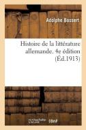 Histoire de la Litt rature Allemande. 4e dition di Bossert-A edito da Hachette Livre - BNF