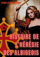 Histoire de l'hérésie des albigeois di Pierre de Vaulx-Cernay edito da Books on Demand