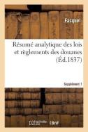 R sum Analytique Des Lois Et R glements Des Douanes. Suppl ment 1 di Fasquel edito da Hachette Livre - BNF