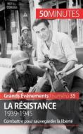 La Résistance. 1939-1945 di Stéphanie Simonnet, Minutes edito da 50Minutes.fr