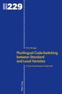 Plurilingual Code-switching Between Standard And Local Varieties di Dino Selvaggi edito da Peter Lang Ag, Internationaler Verlag Der Wissenschaften