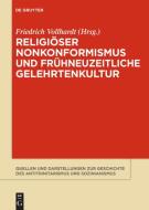 Religiöser Nonkonformismus und frühneuzeitliche Gelehrtenkultur edito da De Gruyter Akademie Forschung