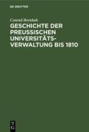Geschichte Der Preussischen Universit Tsverwaltung Bis 1810 di Conrad Bornhak edito da Walter de Gruyter