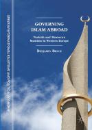 Governing Islam Abroad di Benjamin Bruce edito da Springer-Verlag GmbH
