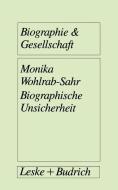 Biographische Unsicherheit di Monika Wohlrab-Sahr edito da VS Verlag für Sozialwissenschaften