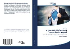 A gazdasági információ menedzselés alapjai di Árpád Kiss edito da GlobeEdit