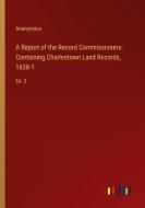 A Report of the Record Commissioners. Containing Charlestown Land Records, 1638-1 di Anonymous edito da Outlook Verlag