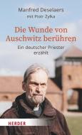 Die Wunde von Auschwitz berühren di Manfred Deselaers edito da Herder Verlag GmbH