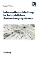 Informationsableitung in betrieblichen Anwendungssystemen di Robert Winter edito da Vieweg+Teubner Verlag