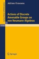 Actions of Discrete Amenable Groups on von Neumann Algebras di Adrian Ocneanu edito da Springer Berlin Heidelberg