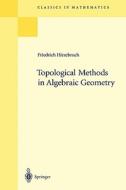 Topological Methods in Algebraic Geometry di Friedrich Hirzebruch edito da Springer-Verlag GmbH