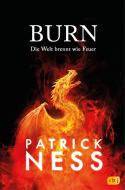 Burn - Die Welt brennt wie Feuer di Patrick Ness edito da cbj