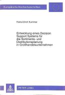 Entwicklung eines Decision Support Systems für die Sortiments- und Distributionsplanung in Großhandelsunternehmen di Hans-Ulrich Kummer edito da Lang, Peter GmbH