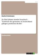 Zu: Paul Johann Anselm Feuerbach - "Lehrbuch des gemeinen in Deutschland gültigen peinlichen Rechts" di Danila Drischmann edito da GRIN Verlag