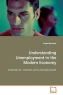 Understanding Unemployment in the Modern Economy di Roger Bjørnstad edito da VDM Verlag