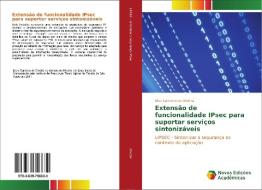 Extensão de funcionalidade IPsec para suportar serviços sintonizáveis di Elias Carneiro de Oliveira edito da Novas Edições Acadêmicas